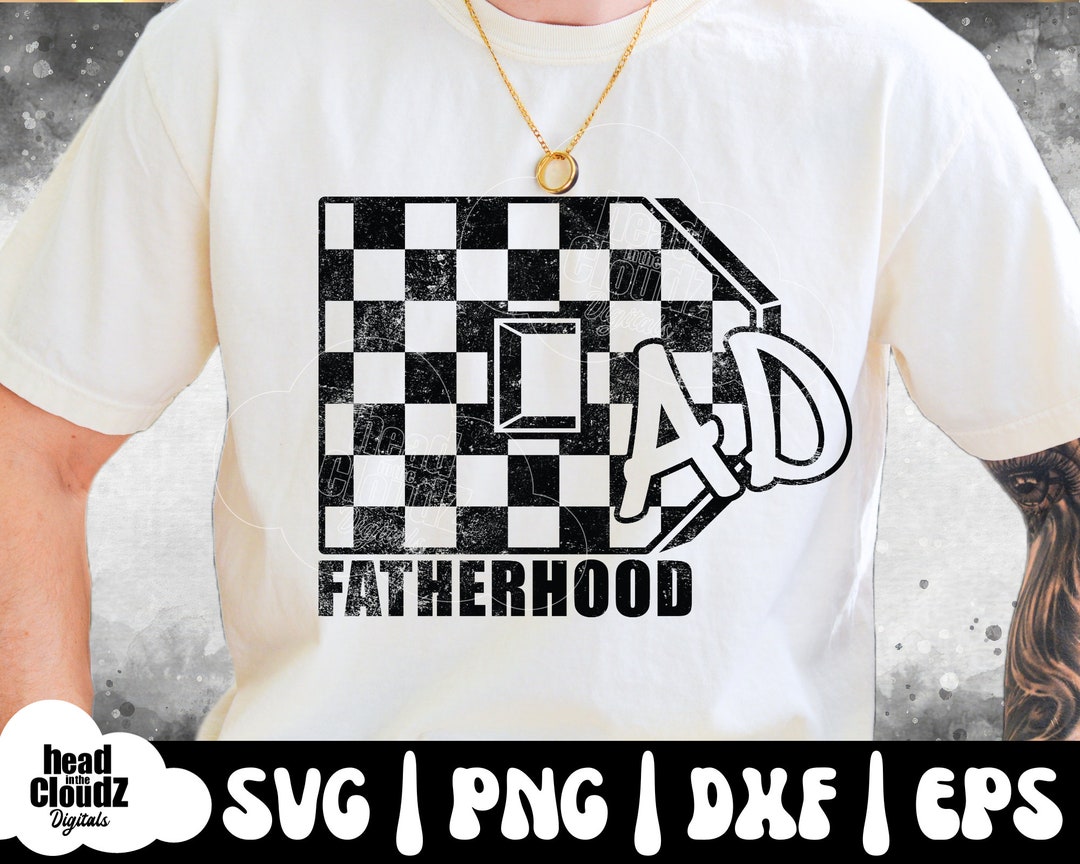 Dad Fatherhood Checkered Fatherhood Svg Fatherhood Png Father