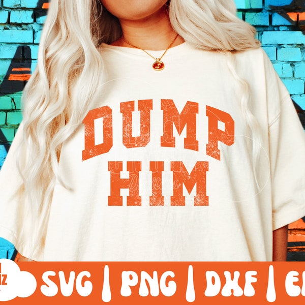 Dump Him SVG | Dump Him PNG | Y2K Svg | Y2K Png | Fashion Svg | Fashion Png | Retro Svg | Retro Png | Varsity Svg | Varsity Png