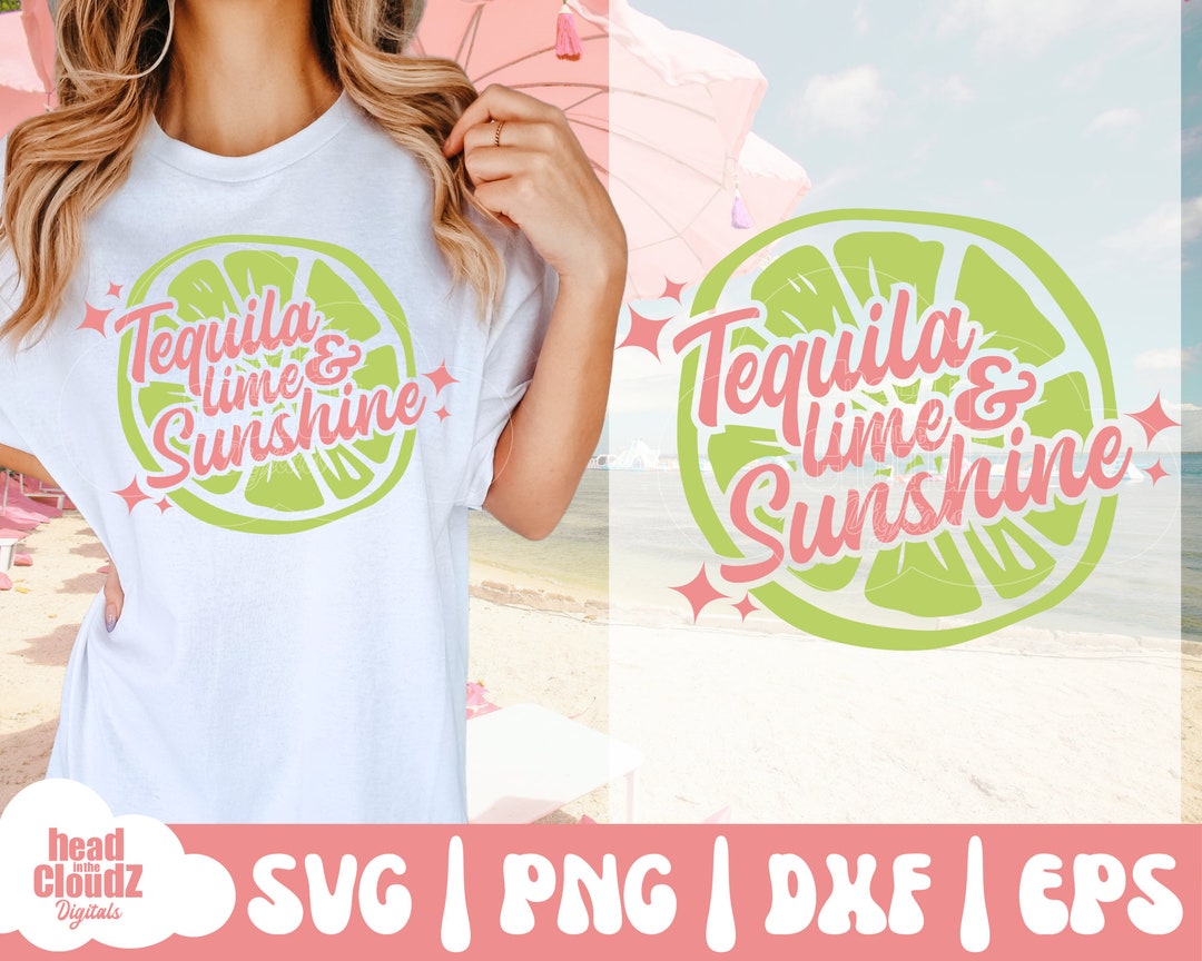 Tequila Lime & Sunshine SVG Tequila Lime and Sunshine PNG Etsy