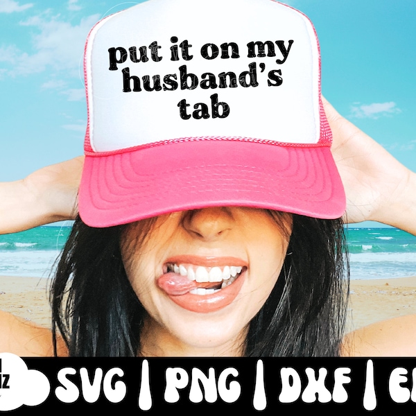 Put It On My Husband's Tab Png | Put It On My Husband's Tab Svg | Wife Svg | Wife Png | Wife Life Svg | Png | Trucker Hat Svg | Png