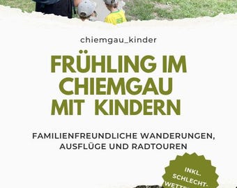 Frühling im Chiemgau mit Kindern - Wanderungen, Ausflüge und Radtouren