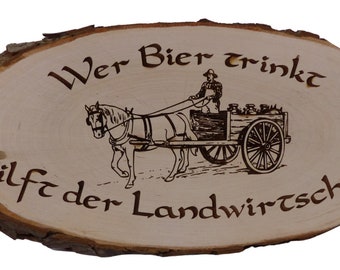 Baumscheibe Rindenscheibe Wer Bier trinkt hilft der Landwirtschaft Gravur Schild Geschenk Holz Erle unbehandelt + Aufhänger