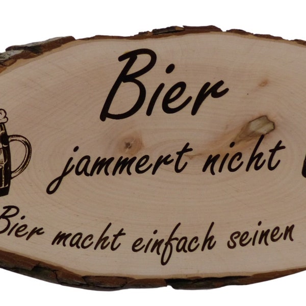 Baumscheibe Rindenscheibe Bier jammert nicht Bier macht einfach seinen Job Gravur Schild Geschenk Holz Erle unbehandelt + Aufhänger