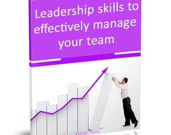 Leadership Skills To Effectively Manage Your Team - Instant Ebook Download | Improve your skills to become more successful & earn more money