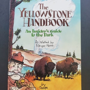 The Yellowstone Handbook: An Insider&#39;s Guide to the Park As Related by Ranger Norm - 1999