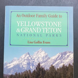 An Outdoor Family Guide to Yellowstone and Grand Teton National Parks - 2000 Edition