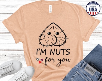 I'm Nuts For You Funny Unisex T Short Sleeve Tee