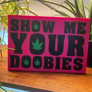 Show Me Your Doobies 3D Printed Cannabis Art