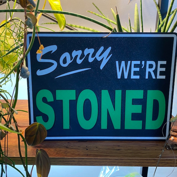 Sorry We're Stoned Sign, 3D Printed Wall Art, Pot Decor