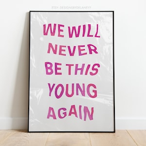 Retro Wall Art | We Will Never Be This Young Again quote print | Digital Download