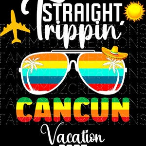 Straight Trippin&#39; Cancun for Dark Colors, Vacation, PNG