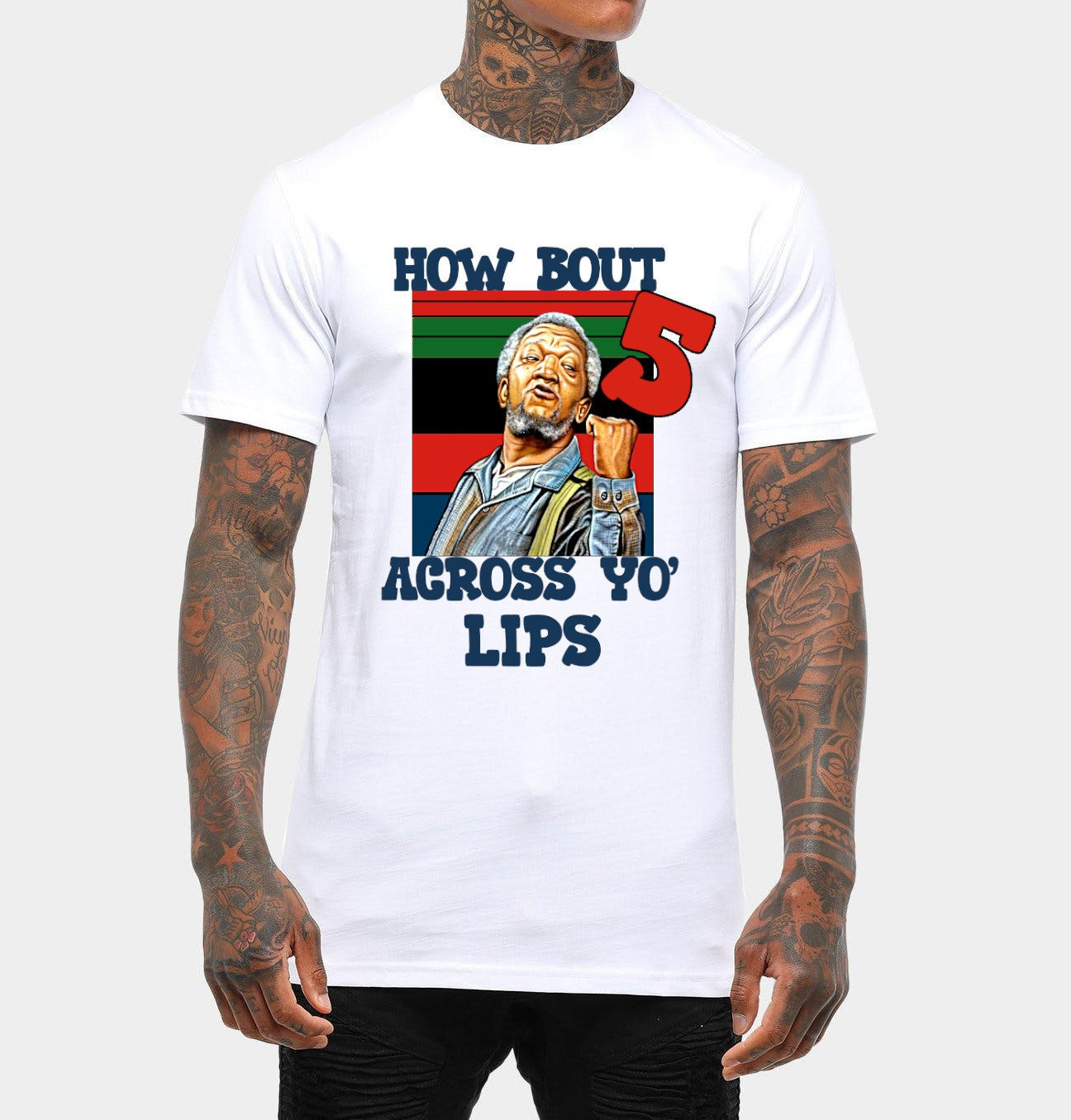How Bout 5 Across yo lips Fred G Sandford