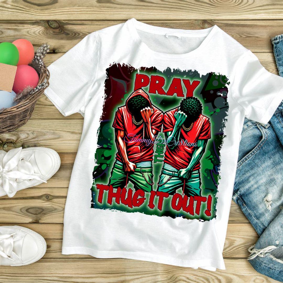 Pray the Thug It Out, PNG - Etsy