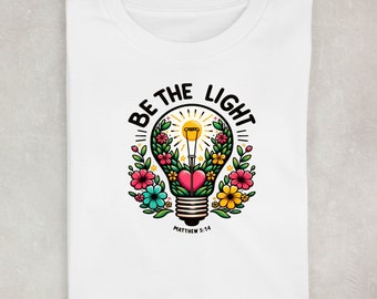 Be The Light T-shirt, Matthew 5:14 T-shirt, Christian apparel, Gift for Her,