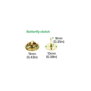 May include: Two gold-coloured butterfly clutch pin backs. One is viewed from the back, showing the clasp mechanism, and the other is viewed from the front. The pin backs are 11mm (1.1cm) and 10mm (1cm) in diameter, with a 9mm (0.9cm) pin length. The text "Butterfly clutch" is above the image.