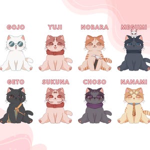 May include: A set of 10 cartoon cat illustrations featuring characters from the anime series Jujutsu Kaisen. Each cat is depicted in a different pose and wearing a unique outfit. The characters include Gojo, Yuji, Nobara, Megumi, Geto, Sukuna, Choso, Nanami, and two others.