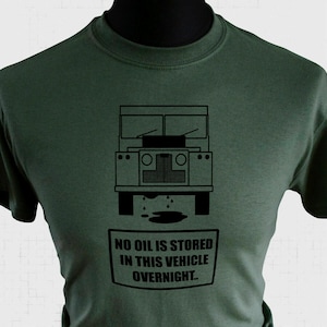 Land Rover No Oil Is Kept In This Vehicle Overnight T Shirt (Green)