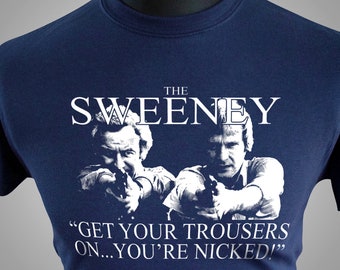 The Sweeney Get Your Trousers On You're Nicked T Shirt