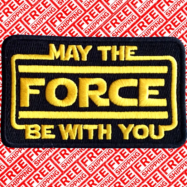 4"x2.50" MAY THE FORCE Be With You Fully-Embroidered Patch - 2 Versions with Choice of Backing: Iron On, Sew On, Velcro Hook or Loop Back