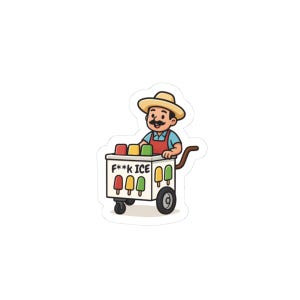 May include: A sticker featuring a cartoon ice cream vendor with a mustache and straw hat, pushing a cart filled with colorful popsicles. The cart has the text "F**k ICE" on the front.