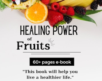 Healing Power of Fruits - 60 Pages e-book.