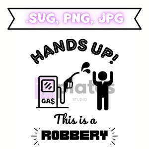 Puede incluir: Gráfico en blanco y negro con el texto "HANDS UP!" encima de una gasolinera y una figura de palo con las manos levantadas. El texto "This is a ROBBERY" está debajo. La imagen también incluye el texto ".SVG, PNG, JPG".