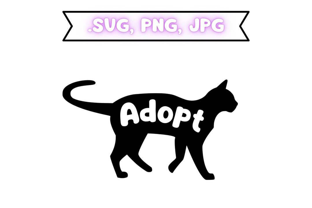 Adopt a Cat SVG File, Pet Lover, Adopt a Pet Svg Cat Lover, Cat Adoption SVG Silhouette,clipart