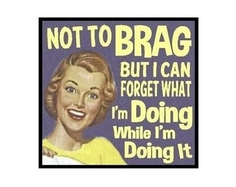 Funny Office Magnet Gifts For Work Not To Brag Forget What I Am Doing While I Do It