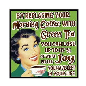 Funny Coffee Lovers Gift | Switch Coffee to Green Tea Lose Joy | Retro Office Magnet | Coworkers | Birthday | Locker | Dorm