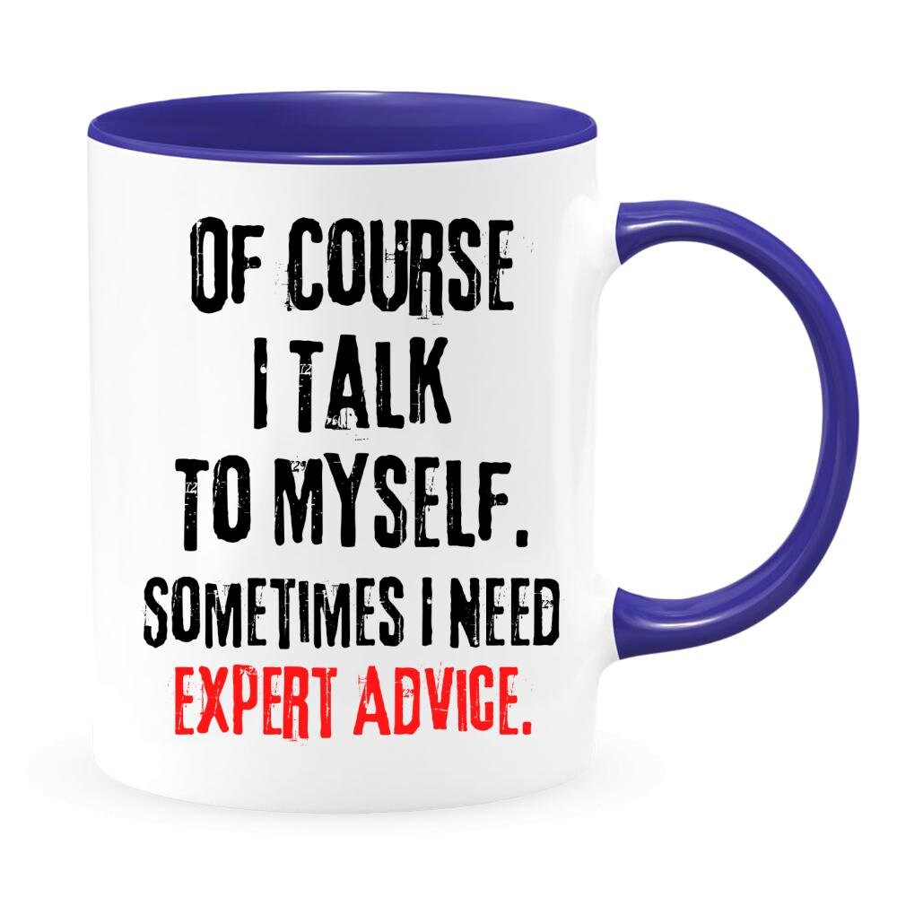 Of Course I Talk to Myself for Expert Advice Funny Coffee Mug Etsy UK