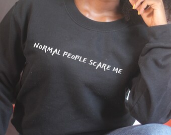 Normal people scare me best sale sweater