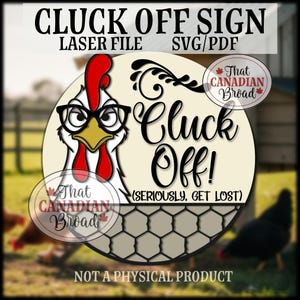 Può includere: Un design digitale con un pollo dei cartoni animati con gli occhiali e le parole "Cluck Off!" e "(Seriamente, vattene)". Il design include il testo "Laser File SVG/PDF" e "Not a Physical Product".