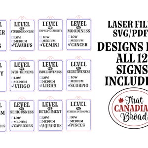 May include: Twelve printable designs for laser cutting, each featuring a zodiac sign with a level of a personality trait. The traits include temper, stubbornness, unpredictability, moodiness, vanity, over-thinking, indecisiveness, secretiveness, sarcasm, seriousness, detachment, and staring into space. The designs are labeled with the zodiac sign and the level of the trait is indicated by a check box for low, medium, or high. The text "That Canadian Broad" is also included in the image.