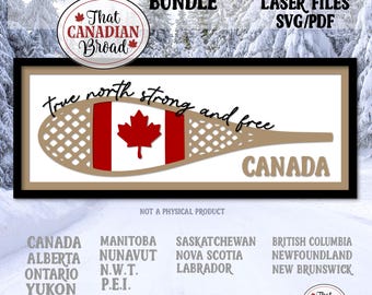 May include: A layered Canadian snowshoe sign bundle with laser files in SVG/PDF format. The design features a snowshoe with the Canadian flag and the text "true north strong and free". Includes all provinces and territories.