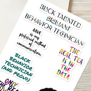 May include: A set of seven stickers with colorful text and a black and white illustration of a woman. The stickers feature phrases like "Black Talented Brilliant Behavior Technician", "AAVE is my preferred method of communication", "The Real Tea is in the Data", "Black Behavior Technician (and proud)", "Only the Real Analyze Data", and "Shaping my Fro and Behavior".