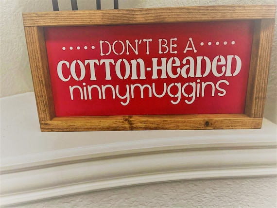 Dont Be A Cotton Headed Ninny Muggins Bulletin Board