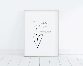 Be Gentle With Yourself | Encouraging quote | Grief and Loss Printable Quote | Self Care Reminder| Grief Gift | Thoughtful Condolence Gift |