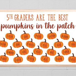 May include: A white notice board with a wooden frame, decorated with orange pumpkins. Each pumpkin has a name written on it, and the board reads "5th Graders Are The Best Pumpkins In The Patch".