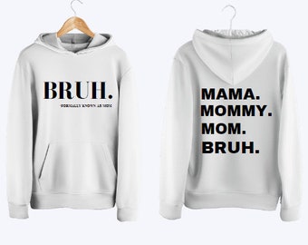 Bruh formally known as mom hoodie, mama mommy mom bruh, stages of mom, funny hoodie, mom hoodie, gifts for mom, gifts for wife, mothers day