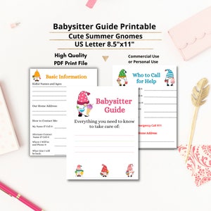 May include: Printable babysitter guide featuring cute summer gnome illustrations. The guide includes sections for basic information, who to call for help, and everything you need to know to take care of the children. The guide is designed for US Letter size paper, 8.5 inches by 11 inches.