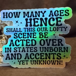 Julius Caesar Shakespeare Quote | How many ages hence | Holographic Sticker