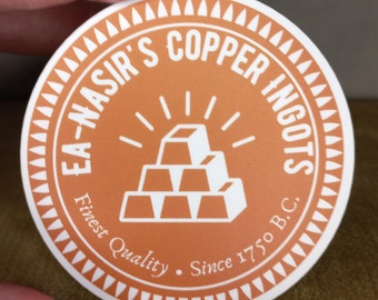 Ea-Nasir&#39;s Finest Copper Ingots | Funny Round Vinyl Stickers
