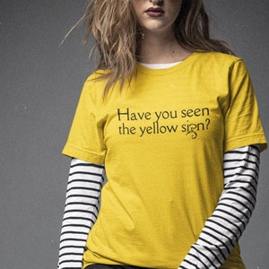¿Has visto el cartel amarillo? / El Rey de Amarillo / Camiseta de manga corta unisex