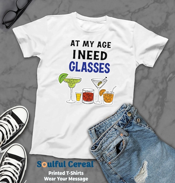 At My Age I Need Glasses T-Shirt At My Age I Need Glasses T-Shirt