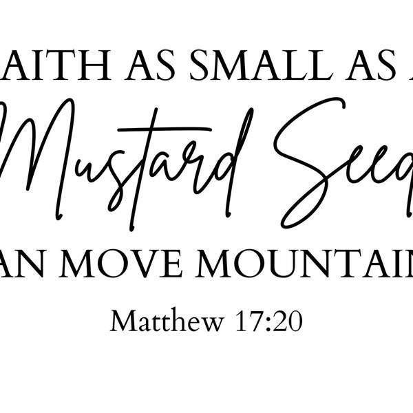 Faith as small as a mustard seed PNG, SVG, Nursery wall art, Mountain Nursery, nursery sign, Scripture Wall Art, Nursery Print, Matt. 17:20