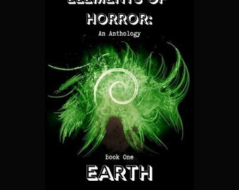 Elements of Horror Book One: Earth