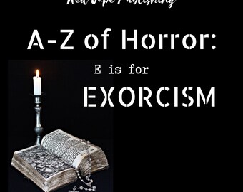 E is for Exorcism: A to Z of Horror Book Five