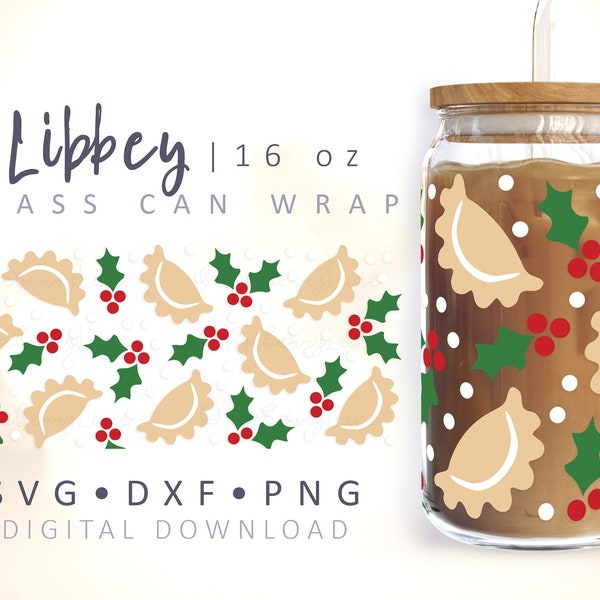 Pierogi Can Glass Wrap SVG Christmas Glass Can SVG Dumpling Can Wrap Xmas Holly Coffee Cup 16 oz Libbey Cricut Cut File Silhouette Full Wrap