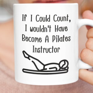 Funny Pilates Instructor Mug: 'If I Could Count...'