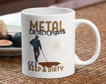 Detectorist Mug – “Get Beep & Dirty” | Metal Detecting Gift